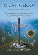 IO Cattolico: Teologia per un uomo comune (en Italiano)