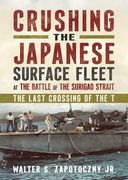 Crushing the Japanese Surface Fleet at the Battle of the Surigao Strait: The Last Crossing of the T. (en Inglés)