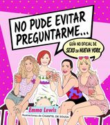 No Pude Evitar Preguntarme.    Guía no Oficial de "Sexo en Nueva York"