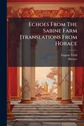 echoes from the sabine farm [translations from horace (en Inglés)