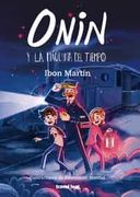 Onin y la Máquina del Tiempo: 7 (Las Aventuras de Onin)