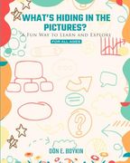 What's Hiding in the Pictures? A fun way to Learn and Explore! (en Inglés)