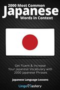 2000 Most Common Japanese Words in Context: Get Fluent & Increase Your Japanese Vocabulary With 2000 Japanese Phrases (Japanese Language Lessons) (en Inglés)