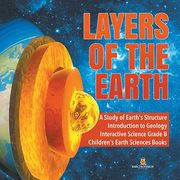 Layers of the Earth | a Study of Earth's Structure | Introduction to Geology | Interactive Science Grade 8 | Children's Earth Sciences Books (en Inglés)