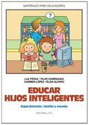 Educar Hijos Inteligentes: Superdotación, Familia y Escuela (Materiales Para Educadores)