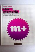 Haz Memoria. Técnicas y Ejercicios Para no Olvidar Nada