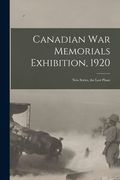 Canadian War Memorials Exhibition, 1920 [microform]: New Series, the Last Phase (en Inglés)