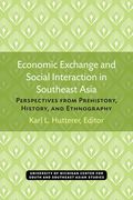 Economic Exchange and Social Interaction in Southeast Asia: Perspectives From Prehistory, History, and Ethnography (Michigan Papers on South and Southeast Asia) (Volume 13) (en Inglés)