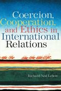 coercion, cooperation, and ethics in international relations