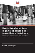Droits fondamentaux, dignité et santé des travailleurs brésiliens (en Francés)
