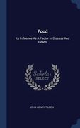 Food: Its Influence As A Factor In Disease And Health