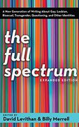 The Full Spectrum: A new Generation of Writing About Gay, Lesbian, Bisexual, Transgender, Questioning, and Other Identities (en Inglés)