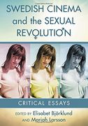 Swedish Cinema and the Sexual Revolution: Critical Essays (en Inglés)