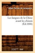 Les Langues de la Chine Avant Les Chinois (Éd.1888) (en Francés)