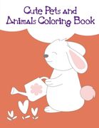 Cute Pets and Animals Coloring Book: Children Coloring and Activity Books for Kids Ages 3-5, 6-8, Boys, Girls, Early Learning (en Inglés)