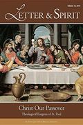 Letter & Spirit, Vol. 10: Christ Our Passover:  Theological Exegesis of St. Paul