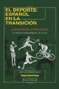 El deporte español en la Transición: ¿Cenicienta o princesa? El periodo gubernamental de la UCD (1977-1982) (Autor)