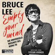 Empty Your Mind: Die Universelle Weisheit des Kung fu | die Lebensphilosophie der Kampfkunstlegende (en Alemán)