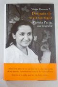 Después de vivir un siglo: Violeta Parra, una biografía