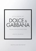 Little Book of Dolce & Gabbana: The Story Behind the Iconic Brand