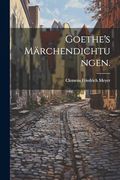 Goethe's Märchendichtungen. (en Alemán)