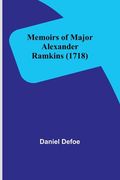 Memoirs of Major Alexander Ramkins (1718) (en Inglés)