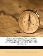 directions for collecting, preserving and transporting specimens of natural history, volume 2 (en Inglés)