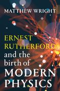 Ernest Rutherford and the Birth of Modern Physics (en Inglés)