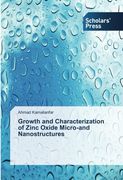 Growth and Characterization of Zinc Oxide Micro-And Nanostructures