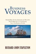 business voyages,mental maps, scripts, schemata, and tools for discovering and co-constructing your own business worl