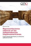 Representaciones Clásicas en las Independencias Hispanoamericanas. Fraile Camilo Henríquez y su Discurso Editorial en Chile (in Spanish)