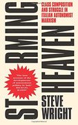 Storming Heaven - Second Edition: Class Composition and Struggle in Italian Autonomist Marxism