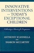 Innovative Interventions for Today's Exceptional Children: Cultivating a Passion for Compassion (en Inglés)