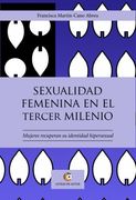 Sexualidad Femenina en el 3er Milenio: Mujeres Recuperan su Identidad Hipersexual