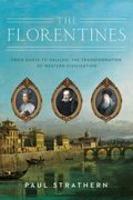 The Florentines: From Dante to Galileo: The Transformation of Western Civilization (en Inglés)