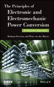 The Principles Of Electronic And Electromechanic Power Conversion: A Systems Approach (en Inglés)