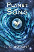 Planet Song de t. K. Boomer(Lightning Source Inc) (en Inglés)