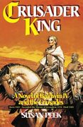 Crusader King: A Novel of Baldwin iv and the Crusades (en Inglés)