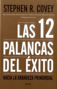 Las 12 Palancas del Éxito. Hacia la Grandeza Primordial