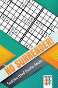 No Surrender! Sudoku Hard Puzzle Books (en Inglés)