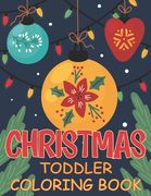 Christmas Toddler Coloring Book: Easy and Cute Christmas Holiday Coloring Designs for Children (en Inglés)