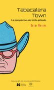 Tabacalera Town. La perspectiva del cinto piteado (in Spanish)