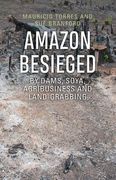 Amazon Besieged: By Dams, Soya, Agribusiness and Land-Grabbing 