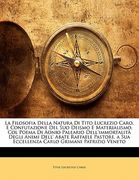 La Filosofia Della Natura Di Tito Lucrezio Caro, E Confutazione del Suo Deismo E Materialismo, Col Poema Di Aonio Paleario Dell'immortalità Degli Anim (en Italiano)