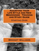 Adjusting Your Life Style and New Beginnings Training and Study Guide: Starting Over (en Inglés)