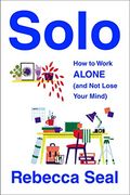 Solo: How to Work Alone and not Lose Your Mind (en Inglés)