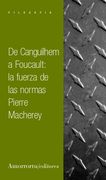De Canguilhem a Foucault: La Fuerza de las Normas