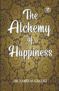 The Alchemy Of Happiness (en Inglés)