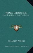 wing shooting: for the novice and the expert (en Inglés)