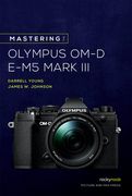 Mastering the Olympus Om-D E-M5 Mark iii (Mastering Camera Guide) (en Inglés)